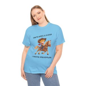 Santa Can Keep His Sleigh – I’m Galloping into Christmas! Unisex Heavy Cotton Holiday Tee
