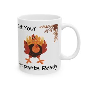 Get Your Fat Pants Ready Thanksgiving Turkey Mug – Funny Thanksgiving Coffee Mug, 11oz or 15oz Ceramic