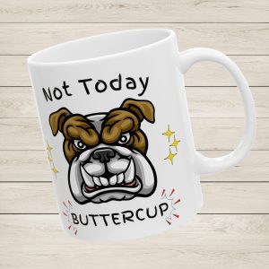 20251101173225-1f0b748b-b4f2-6c22-9147-da8e2d8a552a.jpg Not Today Buttercup Bulldog Coffee Mug Bulldog Mug Bulldog Coffee Cup Available in 11oz and 15oz